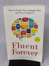 Fluent Forever: How to Learn Any Language Fast and Never Forget It Harmony GabrielWyner