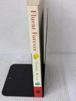 Fluent Forever: How to Learn Any Language Fast and Never Forget It Harmony GabrielWyner