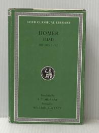Iliad, Volume I: Books 1–12 (Loeb Classical Library) Harvard University Press Homer