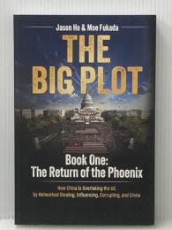 The Big Plot: Book One: The Return of the Phoenix Teklium Inc. JasonHo
