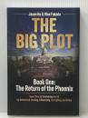 The Big Plot: Book One: The Return of the Phoenix Teklium Inc. JasonHo
