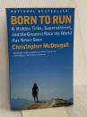 Born to Run: A Hidden Tribe, Superathletes, and the Greatest Race the World Has Never Seen  ChristopherMcDougall