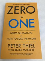 Zero to One: Notes on Start Ups, or How to Build the Future