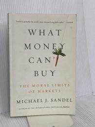 What Money Can't Buy: The Moral Limits of Markets Farrar, Straus and Giroux Michael J.Sandel