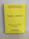 Happy Money: The Japanese Art of Making Peace with Your Money Gallery Books KenHonda
