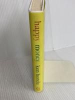 Happy Money: The Japanese Art of Making Peace with Your Money Gallery Books KenHonda