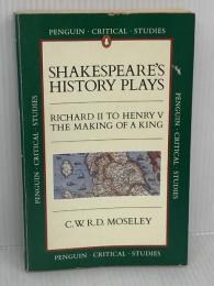 【※イタミ有り】Shakespeare's History Plays: Richard II to Henry V, the Making of a King (Critical Studies, Penguin) Penguin Books C. W. R. D.Moseley
