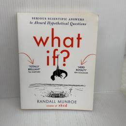 What If?: Serious Scientific Answers to Absurd Hypothetical Questions John Murray Publishers Ltd RandallMunroe