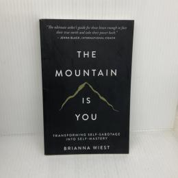 The Mountain Is You: Transforming Self-Sabotage Into Self-Mastery Thought Catalog Books BriannaWiest