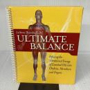 Ultimate Balance Infusing the Vibrational Energy of Essential Oils into Chakras Meridians and Organ