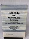 【※イタミ有り】Self-Help and Mutual Aid Groups: International and Multicultural Perspectives (PREVENTION IN HUMAN SERVICES)