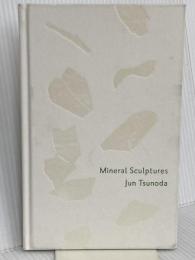 Mineral Sculptures torch press 角田純
