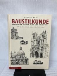 Baustilkunde: 3500 Bauten aus der alten und neuen Welt. Alle Epochen und Stile in ueber 1700 Zeichnungen