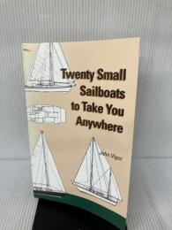 Twenty Small Sailboats to Take You Anywhere