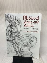 Medieval Arms and Armor: A Pictorial Archive (Dover Pictorial Archive) Dover Publications Hefner-Alteneck, J. H. von