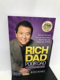 Rich Dad Poor Dad: What the Rich Teach Their Kids About Money That the Poor and Middle Class Do Not!  Kiyosaki, Robert T.