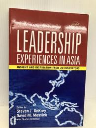 Leadership Experiences in Asia: Insights and Inspirations from 20 Innovators Wiley DeKrey, Steven J.