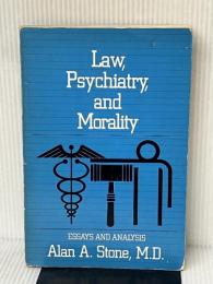 Law, Psychiatry, and Morality: Essays and Analysis American Psychiatric Association Publishing Stone, Alan A.