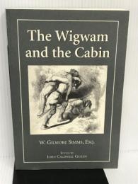 The Wigwam and the Cabin: Selected Fiction of William Gilmore Simms (The Simms Series) Univ of Arkansas Pr Simms, William Gilmore