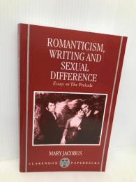 Romanticism, Writing, and Sexual Difference: Essays on The Prelude  Oxford University Press, USA Jacobus, Mary
