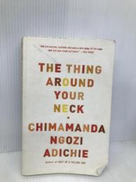 The Thing Around Your Neck Anchor Adichie, Chimamanda Ngozi