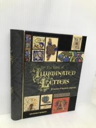 The Bible of Illuminated Letters: A Treasury of Decorative Calligraphy (Quarto Book) Sourcebooks Explore Morgan, Margaret