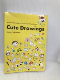 Cute Drawings: 474 Fun Exercises to Draw Everything Cuter Nippan Ips Takashima, Yooco