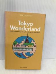 Tokyo Wonderland And Other Essays on Life in America and Japan NHK出版 ケイ ヘザリ
