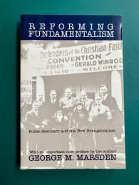 Reforming Fundamentalism　Fuller Seminary and the New Evangelicalism　【洋書】
