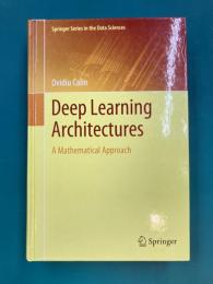 Deep Learning Architectures: A Mathematical Approach　(Springer Series in the Data Sciences)　（洋書）　深層学習アーキテクチャ：数学的アプローチ