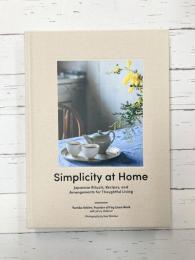 Simplicity at Home　Japanese Rituals, Recipes, and Arrangements for Thoughtful Living　【洋書】