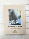 Simplicity at Home　Japanese Rituals, Recipes, and Arrangements for Thoughtful Living　【洋書】