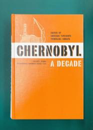 Chernobyl: A Decade - Proceedings of the Fifth Chernobyl Sasakawa Medical Cooperation Symposium, Kiev, Ukraine, 14-15 October 1996　【洋書】
