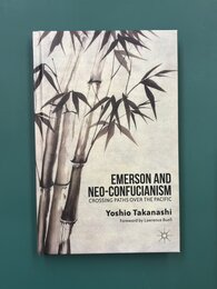 Emerson and Neo-Confucianism: Crossing Paths over the Pacific　（洋書）　エマーソンと新儒教：太平洋を越えて交わる道