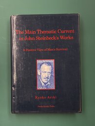 The Main Thematic Current in John Steinbecｋ's Works: A Positive View of Man’s Survival　（洋書）　ジョン・スタインベックの作品における主要なテーマの流れ