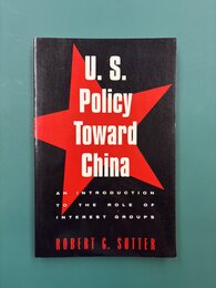 U.S. Policy Toward China: An Introduction to the Role of Interest Groups　（洋書）　米国の対中政策：利益団体の役割入門