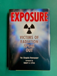 EXPOSURE　VICTIMS OF RADIATION SPEAK OUT　世界のヒバクシャ　（洋書）