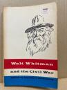 Walt Whitman and the civil war : a collection of original articles and manuscripts