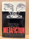 Metafiction: The Theory and Practice of Self-Conscious Fiction (New Accents)