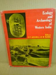Ecology and archaeology of western India : proceedings of a workshop held at the Physical Research Laboratory, Ahmedabad, February 23-26, 1976