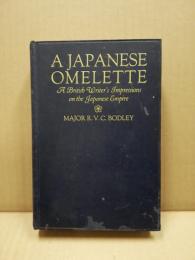 A Japanese omelette : a British writer's impressions on the Japanese Empire