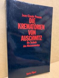 Die Krematorien von Auschwitz : die Technik des Massenmordes