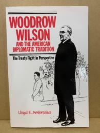 Woodrow Wilson and the American Diplomatic Tradition: The Treaty Fight in Perspective