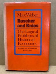 Roscher and Knies : the logical problems of historical economics