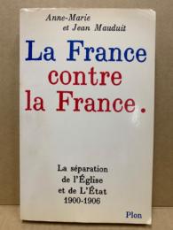 La France contre la France : la séparation de l'Église et de l'État, 1902-1906