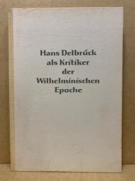 Hans Delbrück als Kritiker der Wilhelminischen Epoche