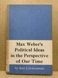 Max Weber's political ideas in the perspective of our time