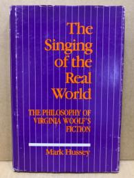 The Singing of the Real World: The Philosophy of Virginia Woolf's Fiction