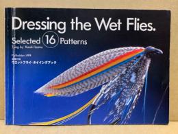 Dressing the wet flies. selected 16 patterns