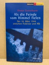 Als die Feinde vom Himmel fielen: der 18. März 1944 zwischen Federsee und Alb